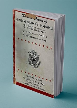 Bild des Verkufers fr BIENNIAL REPORT of the Chief of Staff of the United States Army. July 1, 1943 - June 30, 1945 zum Verkauf von Gordian Booksellers