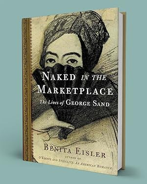 Bild des Verkufers fr NAKED IN THE MARKETPLACE; The Lives of George Sand zum Verkauf von Gordian Booksellers