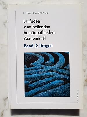 Heudens-Mast, Henny: Leitfaden zum heilenden homöopathischen Arzneimittel; Teil: Bd. 3., Drogen