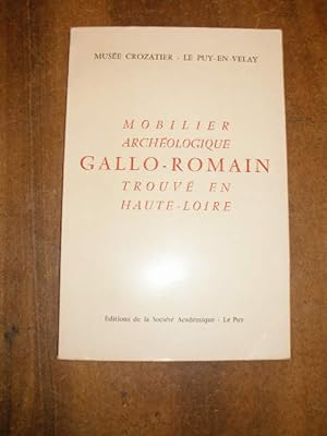 MUSEE CROZATIER : MOBILIER ARCHEOLOGIQUE GALLO-ROMAIN TROUVE EN HAUTE- LOIRE