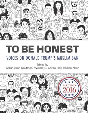 Seller image for To Be Honest : Voices on Donald Trump's Muslim Ban for sale by GreatBookPricesUK