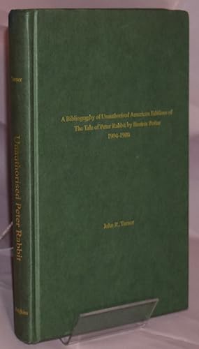 A Bibliography of Unauthorised American Editions of the Tale of Peter Rabbit by Beatrix Potter, 1...