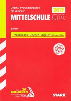 Mittelschule M10 2017 ~ Mathematik, Deutsch, Englisch 10. Klasse M-Zug - Orignal-Prüfungsaufgaben...