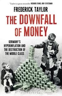 Imagen del vendedor de Downfall of Money : Germany's Hyperinflation and the Destruction of the Middle Class a la venta por GreatBookPrices