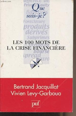 Image du vendeur pour Les 100 mots de la crise financire - "Que sais-je ?" n3846 mis en vente par Le-Livre