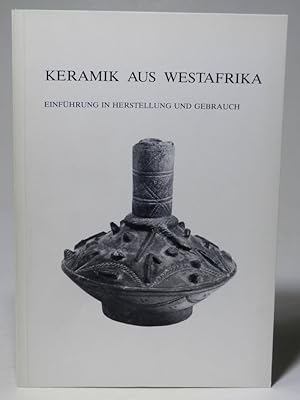 Seller image for Keramik aus Westafrika. Einfhrung in Herstellung und Gebrauch. Mit Abbildungen auf Tafeln. for sale by Antiquariat Dr. Lorenz Kristen