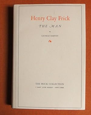 Immagine del venditore per Henry Clay Frick, The Man venduto da GuthrieBooks
