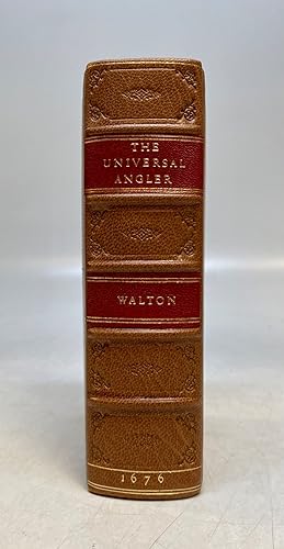 The Universal Angler, Made so, by Three Books of Fishing. The First Written by Mr. Izaak Walton; ...