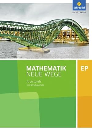 Bild des Verkufers fr Mathematik Neue Wege EP - Ausgabe 2017 fr Niedersachsen und Rheinland-Pfalz Einfhrungsphase: Arbeitsheft mit Lsungen : Sekundarstufe 2 - Ausgabe 2017 zum Verkauf von Smartbuy