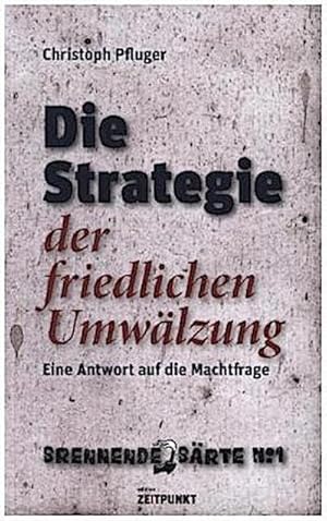 Bild des Verkufers fr Die Strategie der friedlichen Umwlzung : Eine Antwort auf die Machtfrage zum Verkauf von Smartbuy