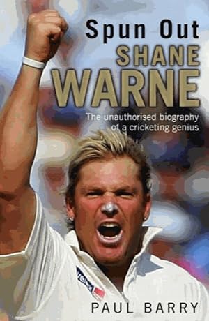 Bild des Verkufers fr Spun Out: Shane Warne the Unauthorised Biography of a Cricketing Genius zum Verkauf von Alpha 2 Omega Books BA