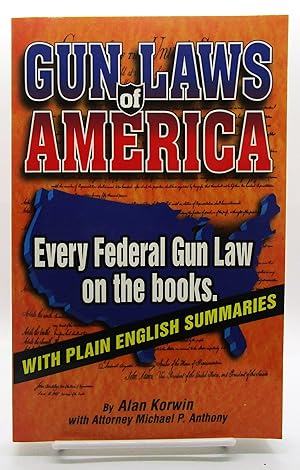 Gun Laws of America: Every Federal Gun Law on the Books: With Plain English Summaries (3rd Edition)