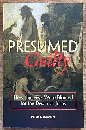 Presumed Guilty: How the Jews Were Blamed for the Death of Jesus