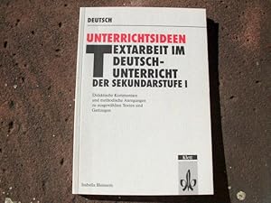 Bild des Verkufers fr Unterrichtsideen: Textarbeit im Deutschunterricht der Sekundarstufe I. Didaktische Kommentare und methodische Anregungen zu ausgewhlten Texten und Gattungen von Isabelle Bleissem unter beratender Mitwirkung von Jrgen Grzesik und Manfred Jung. zum Verkauf von Versandantiquariat Abendstunde