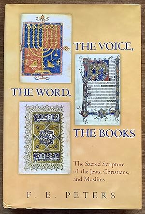 The Voice, the Word, the Books: The Sacred Scripture of the Jews, Christians, and Muslims
