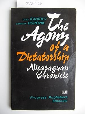 Imagen del vendedor de The Agony of a Dictatorship | Nicaraguan Chronicle a la venta por The People's Co-op Bookstore
