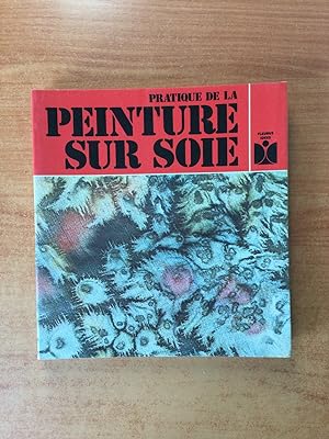 Seller image for PRATIQUE DE LA PEINTURE SUR SOIE for sale by KEMOLA