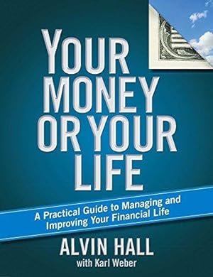 Image du vendeur pour Your Money or Your Life: A Practical Guide to Managing and Improving Your Financial Life mis en vente par WeBuyBooks