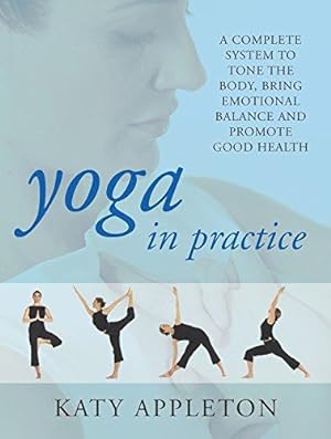 Bild des Verkufers fr Yoga in Practice: A Complete System to Tone Your Body, Bring Emotional Balance and Promote Good Health zum Verkauf von WeBuyBooks