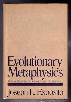 Immagine del venditore per Evolutionary Metaphysics: The Development of Peirce's Theory of Categories venduto da CARDINAL BOOKS  ~~  ABAC/ILAB