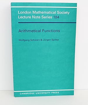 Arithmetical Functions (London Mathematical Society Lecture Note Series, Series Number 184)