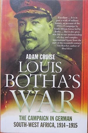 Louis Botha's War the Campaign in German South-West Africa, 1914-1915