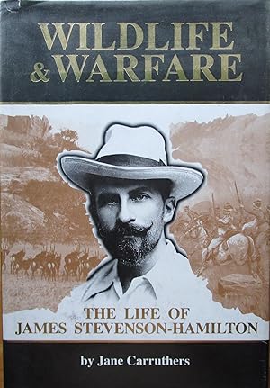 Wildlife and Warfare the Life of James Stevenson-Hamilton