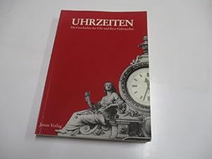 Bild des Verkufers fr Uhrzeiten. Die Geschichte der Uhr und ihres Gebrauches. zum Verkauf von Ottmar Mller
