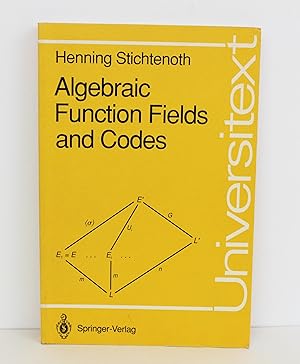 Algebraic Function Fields and Codes (Universitext)