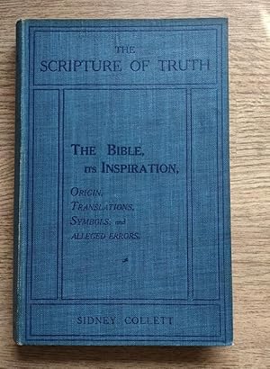 The Scripture of Truth: The Bible, Its Inspiration, Origin, Translations, Symbols, & Alleged Errors