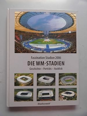 Faszination Stadion 2006 Die WM-Stadien Geschichte Porträts Ausblick