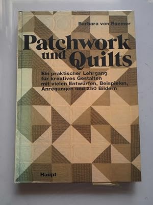 Patchwork und Quilts : e. prakt. Lehrgang für kreatives Gestalten mit vielen Entwürfen, Beispiele...