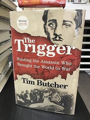 Imagen del vendedor de The Trigger: Hunting the Assassin Who Brought the World to War a la venta por THE PRINTED GARDEN, ABA, MPIBA