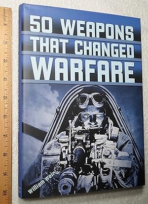 Seller image for 50 Weapons That Changed Warfare for sale by Dilly Dally