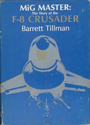 Seller image for MiG Master, The Story of the F-8 Crusader for sale by CorgiPack