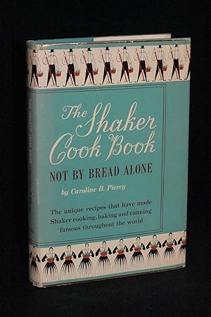 The Shaker Cook Book: Not By Bread Alone