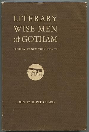 Bild des Verkufers fr Literary Wise Men of Gotham: Criticism in New York, 1815-1860 zum Verkauf von Between the Covers-Rare Books, Inc. ABAA