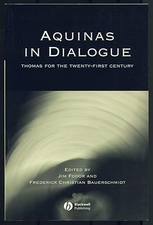 Seller image for Aquinas in Dialogue: Thomas for the Twenty-First Century for sale by Between the Covers-Rare Books, Inc. ABAA