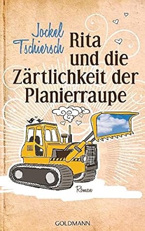 Imagen del vendedor de Rita und die Zrtlichkeit der Planierraupe: Roman a la venta por Gabis Bcherlager