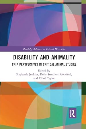 Bild des Verkufers fr Disability and Animality : Crip Perspectives in Critical Animal Studies zum Verkauf von AHA-BUCH GmbH