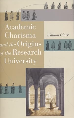 Imagen del vendedor de Academic Charisma and the Origins of the Research University. a la venta por Fundus-Online GbR Borkert Schwarz Zerfa