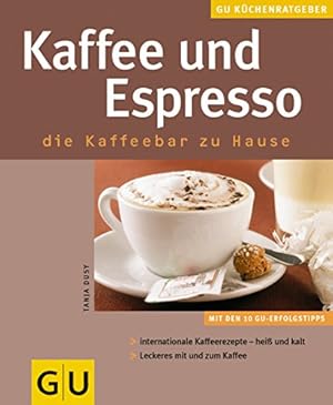 Seller image for Kaffee & Espresso : die Kaffeebar zu Hause ; [mit den 10 GU-Erfolgstipps ; internationale Kaffeerezepte - hei und kalt ; Leckeres mit und zum Kaffee]. Autorin: Tanja Dusy. Fotos: Jrn Rynio. [Red.: Alessandra Redies] / GU-Kchenratgeber for sale by Antiquariat Buchhandel Daniel Viertel