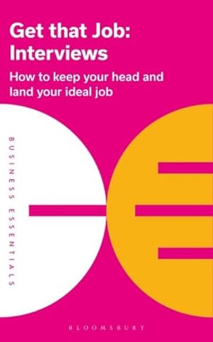 Bild des Verkufers fr Get That Job: Interviews : How to keep your head and land your ideal job zum Verkauf von Smartbuy