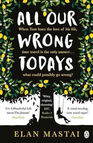 Image du vendeur pour All Our Wrong Todays : A BBC Radio 2 Book Club Choice 2017 mis en vente par Smartbuy