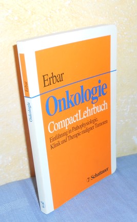 Onkologie - Einführung in Pathophysiologie, Klinik und Therapie maligner Tumoren - Compact Lehrbuch