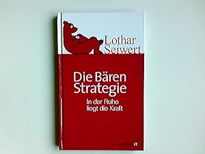 Bild des Verkufers fr Die Bren-Strategie : in der Ruhe liegt die Kraft. zum Verkauf von Antiquariat Buchhandel Daniel Viertel