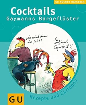 Bild des Verkufers fr Cocktails : Gaymanns Bargeflster ; Rezepte und Cartoons. [Text: Beate Pfeiffer. Red.: Stefanie Poziombka ; Beate Pfeiffer] / GU-KchenRatgeber zum Verkauf von Antiquariat Buchhandel Daniel Viertel