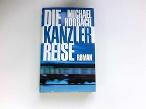 Bild des Verkufers fr Die Kanzlerreise : Roman. zum Verkauf von Antiquariat Buchhandel Daniel Viertel