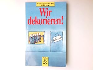 Immagine del venditore per Wir dekorieren! : 40 Jahre politischer Witz in der DDR. hrsg. von Fritz Damm. / Fischer ; 10481 venduto da Antiquariat Buchhandel Daniel Viertel