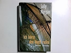 Bild des Verkufers fr Ich hrte den Vogel rufen : Roman. Aus dem australischen Engl. von Gabriele Yin zum Verkauf von Antiquariat Buchhandel Daniel Viertel